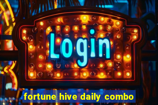 fortune hive daily combo